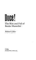 Cover  Duce! : The rise and fall of Benito Mussolini
