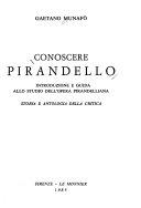 Cover  Conoscere Pirandello : introduzione e guida allo studio dell'opera pirandelliana : storia e antologia della critica