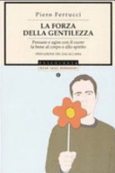 Cover  La forza della gentilezza : pensare e agire con il cuore fa bene al corpo e allo spirito