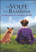 Couverture La volpe e la bambina : la storia con le immagini del film : un film