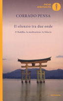 Couverture Il silenzio tra due onde : il Buddha, la meditazione, la fiducia