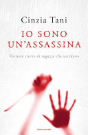 Cover  Io sono un'assassina : ventuno storie di ragazze che uccidono