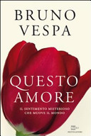 Couverture Questo amore : il sentimento misterioso che muove il mondo