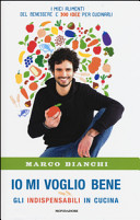 Couverture Io mi voglio bene : gli indispensabili in cucina : i miei alimenti del benessere e 300 idee per cucinarli