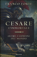Couverture Cesare l'immortale : oltre i confini del mondo : romanzo