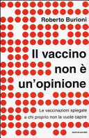Couverture Il vaccino non è un'opinione : le vaccinazioni spiegate a chi proprio non le vuole capire