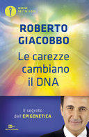 Couverture Le carezze cambiano il DNA : il segreto dell'epigenetica
