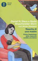 Cover  Nascita di una madre : come l'esperienza della maternità cambia la donna