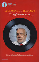 Couverture Ti voglio bene assai : storia (e filosofia) della canzone napoletana