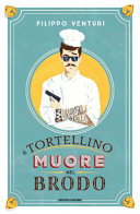 Cover  Il tortellino muore nel brodo : romanzo