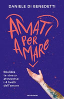 Couverture Amati per amare : realizza te stesso attraverso i 4 livelli dell'amore