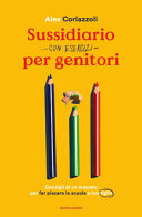 Couverture Sussidiario per genitori (con esercizi) : consigli di un maestro per far piacere la scuola a tuo figlio