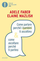 Cover  Come parlare perché i bambini ti ascoltino & come ascoltare perché ti parlino