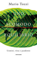 Couverture Uno scomodo equilibrio : uomini, virus e pandemie