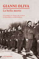 Couverture La bella morte : gli uomini e le donne che scelsero la Repubblica sociale italiana