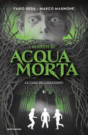Cover  I segreti di Acquamorta. La casa dell'assassino