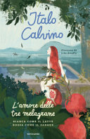 Couverture L'amore delle tre melagrane : bianca come il latte rossa come il sangue
