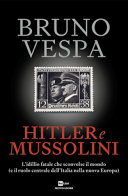 Couverture Hitler e Mussolini : l'idillio fatale che sconvolse il mondo (e il ruolo centrale dell'Italia nella nuova Europa)