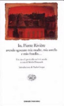 Couverture Io, Pierre Rivière, avendo sgozzato mia madre, mia sorella e mio fratello... : un caso di parricidio nel XIX secolo