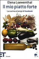 Couverture Il mio piatto forte : la cucina ai tempi di facebook