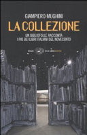 Couverture La collezione : un bibliofolle racconta i piu bei libri italiani del Novecento