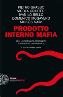 Couverture Prodotto interno mafia : così la criminalita organizzata è diventata il sistema Italia