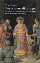 Couverture Per la cruna di un ago : la ricchezza, la caduta di Roma e lo sviluppo del cristianesimo : 350-550 d. C.