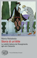 Cover  Storia di un’élite : la nobiltà italiana dal Risorgimento agli anni Sessanta