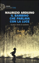 Couverture Il bambino che parlava con la luce : quattro storie di autismo