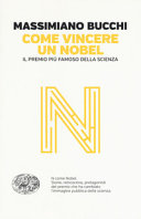 Cover  Come vincere un Nobel : il premio più famoso della scienza