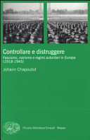 Couverture Controllare e distruggere : fascismo, nazismo e regimi autoritari in Europa (1918-1945)