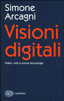 Couverture Visioni digitali : video, web e nuove tecnologie