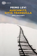 Cover  Auschwitz, città tranquilla : dieci racconti