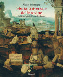 Couverture Storia universale delle rovine : dalle origini all'età dei Lumi
