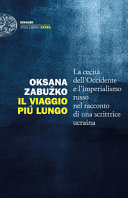 Copertina  Il viaggio più lungo : la cecità dell'Occidente e l'imperialismo russo nel racconto di una scrittrice ucraina
