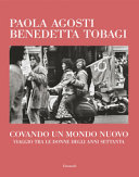 Couverture Covando un mondo nuovo : viaggio tra le donne degli anni Settanta