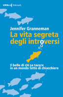Couverture La vita segreta degli introversi : il bello di chi sa tacere in un mondo fatto di chiacchiere