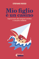 Couverture Mio figlio è un casino : sopravvivere alle tempeste emotive e crescerlo resiliente
