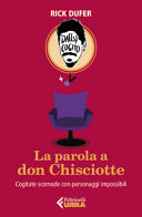 Couverture La parola a don Chisciotte : cogitate scomode con personaggi impossibili