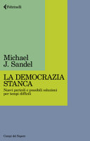 Couverture La democrazia stanca : nuovi pericoli e possibili soluzioni per tempi difficili