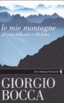 Couverture Le mie montagne : gli anni della neve e del fuoco