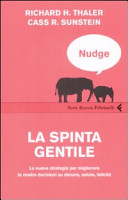 Couverture Nudge : la spinta gentile : la nuova strategia per migliorare le nostre decisioni su denaro, salute, felicita