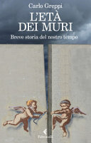 Cover  L'età dei muri : breve storia del nostro tempo
