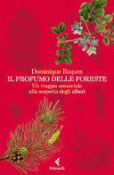 Couverture Il profumo delle foreste : un viaggio sensoriale alla scoperta degli alberi