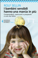 Couverture I bambini sensibili hanno una marcia in più : comprenderli, rassicurarli e prepararli a una vita felice