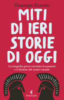 Couverture Miti di ieri storie di oggi : la tragedia greca racconta le passioni e il destino del nostro mondo