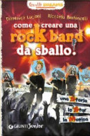 Couverture Come creare una rock band da sballo!