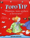 Couverture Topo Tip : "Mamma, non andare a lavorare!"