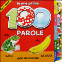 Couverture Le mie prime 100 parole : dalla rana alla banana