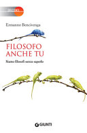 Couverture Filosofo anche tu : siamo filosofi senza saperlo